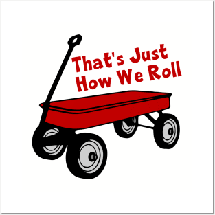 That's Just How We Roll - Red Wagon Posters and Art